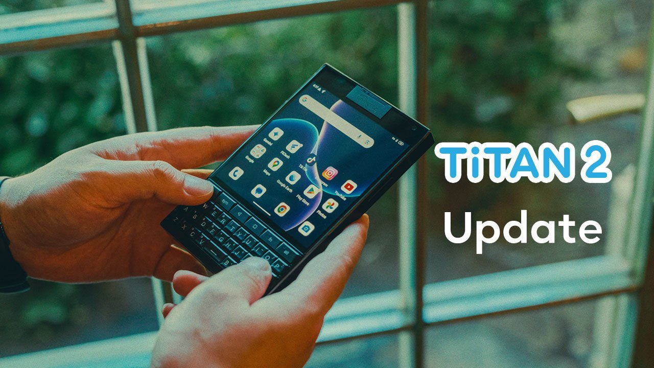 New Software Update Now Available for Titan 2 - Unihertz