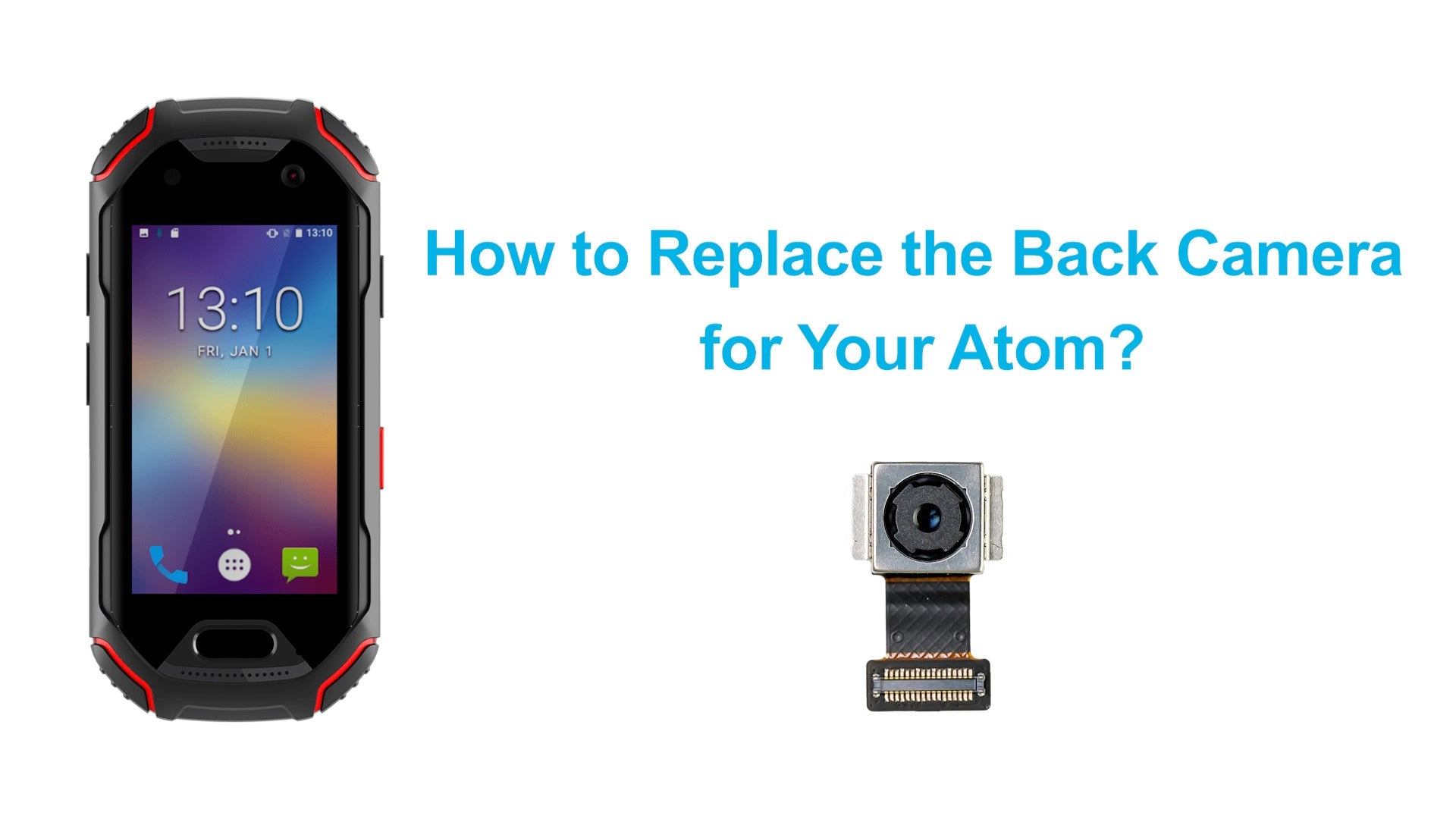 Unihertz Atom Back Camera Replacement Tutorial - Unihertz