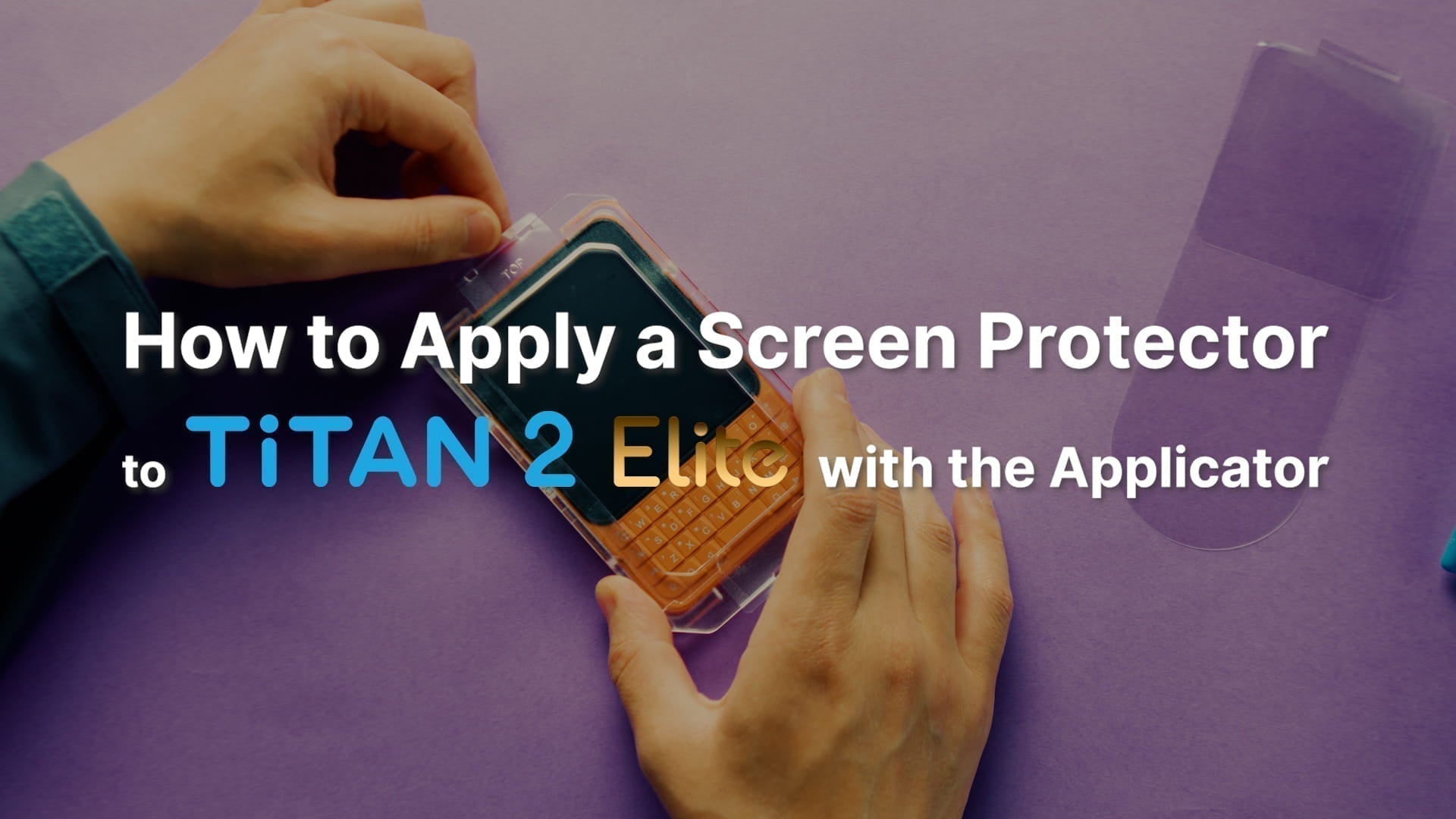 Unihertz Titan 2 Elite Screen Protector Installation Tutorial - Unihertz