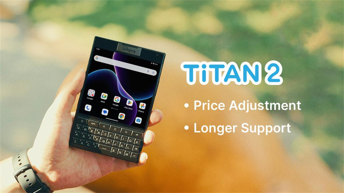 Titan 2 Update: New Price from 23 Mar 2026 & Software Support Extended - Unihertz