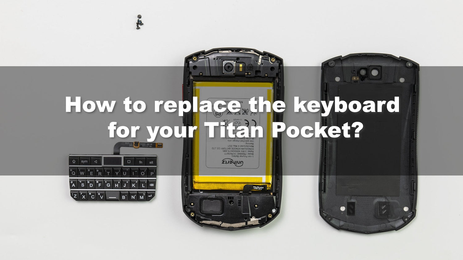Unihertz Titan Pocket Keyboard Assembly Replacement Tutorial - Unihertz